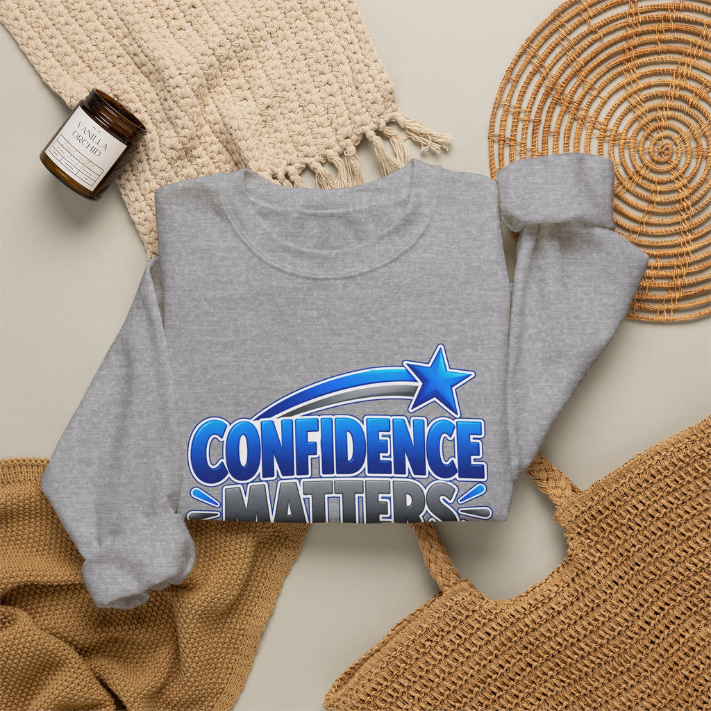 Confidence Matters Crewneck Sweatshirt — Motivational Graphic Pullover