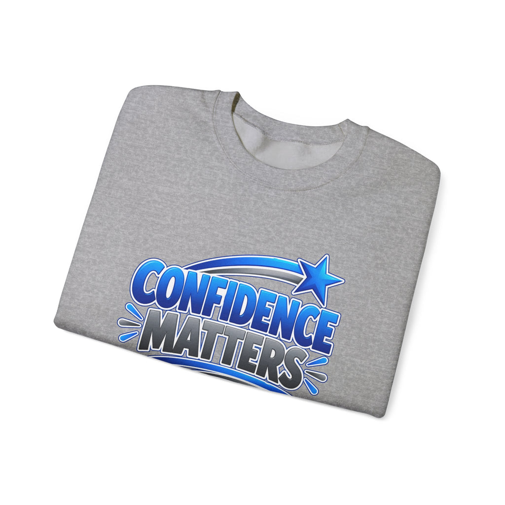 Confidence Matters Crewneck Sweatshirt — Motivational Graphic Pullover