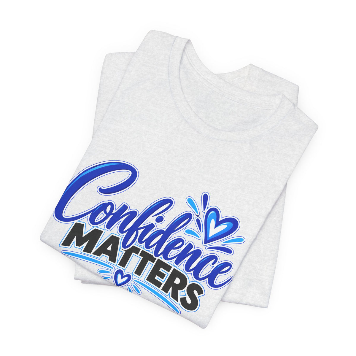 Confidence Matters T-Shirt — Inspirational Positive Message Tee