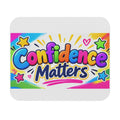 Confidence Matters Mouse Pad — Colorful Motivational Desk Mat