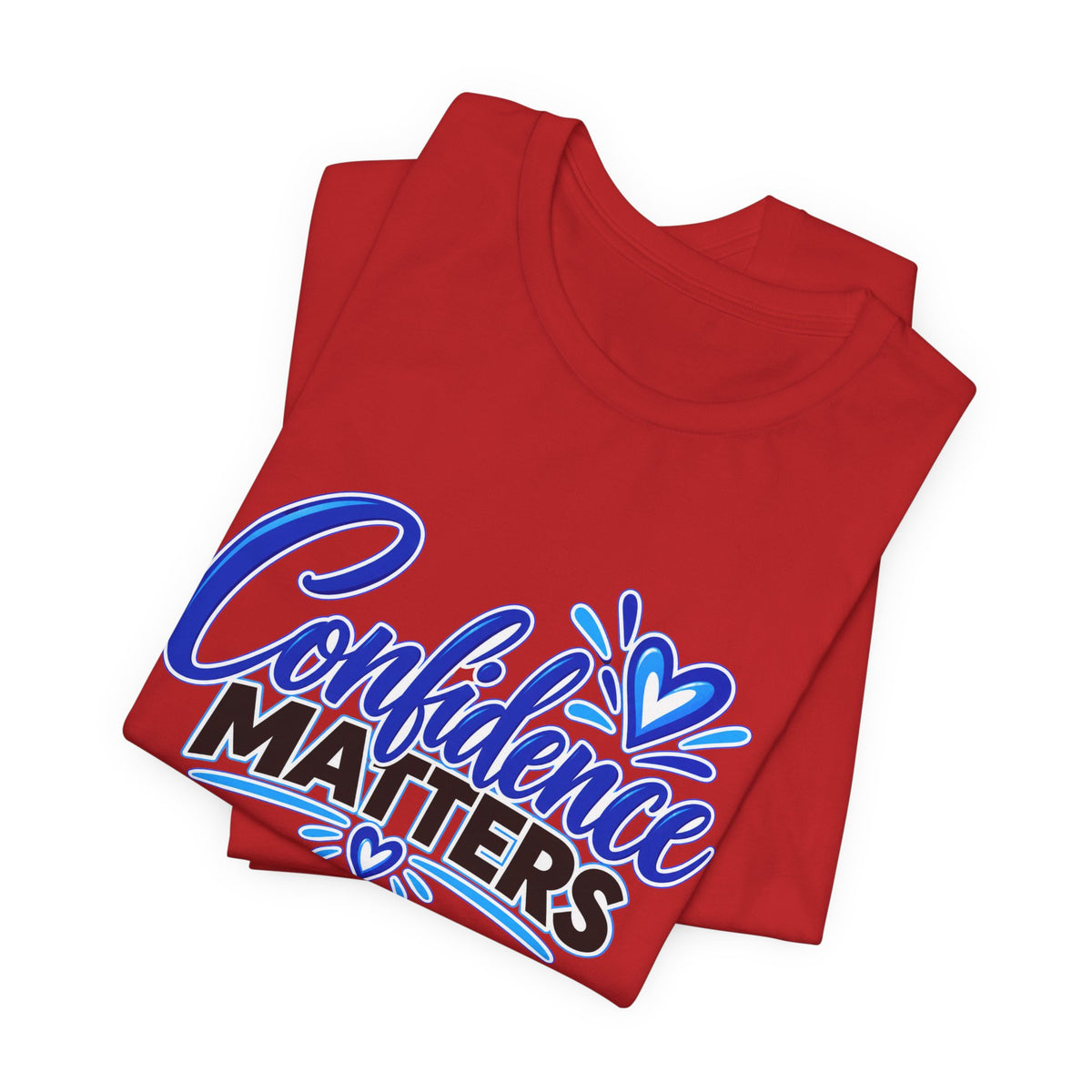 Confidence Matters T-Shirt — Inspirational Positive Message Tee