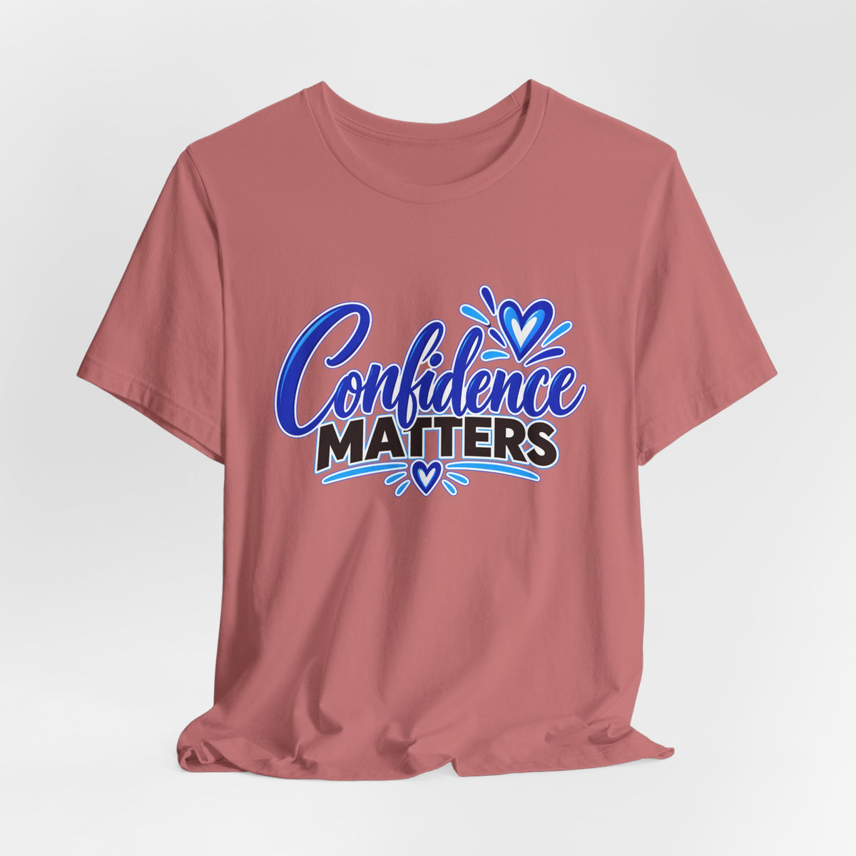 Confidence Matters T-Shirt — Inspirational Positive Message Tee