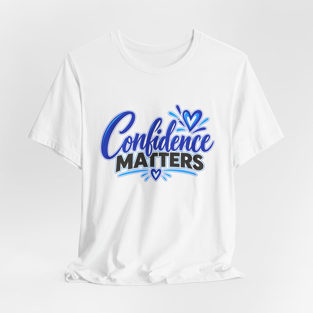 Confidence Matters T-Shirt — Inspirational Positive Message Tee