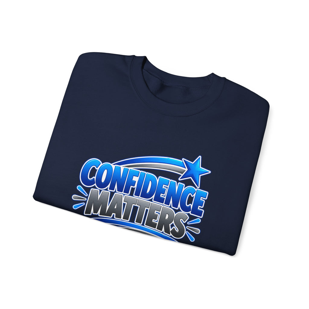Confidence Matters Crewneck Sweatshirt — Motivational Graphic Pullover