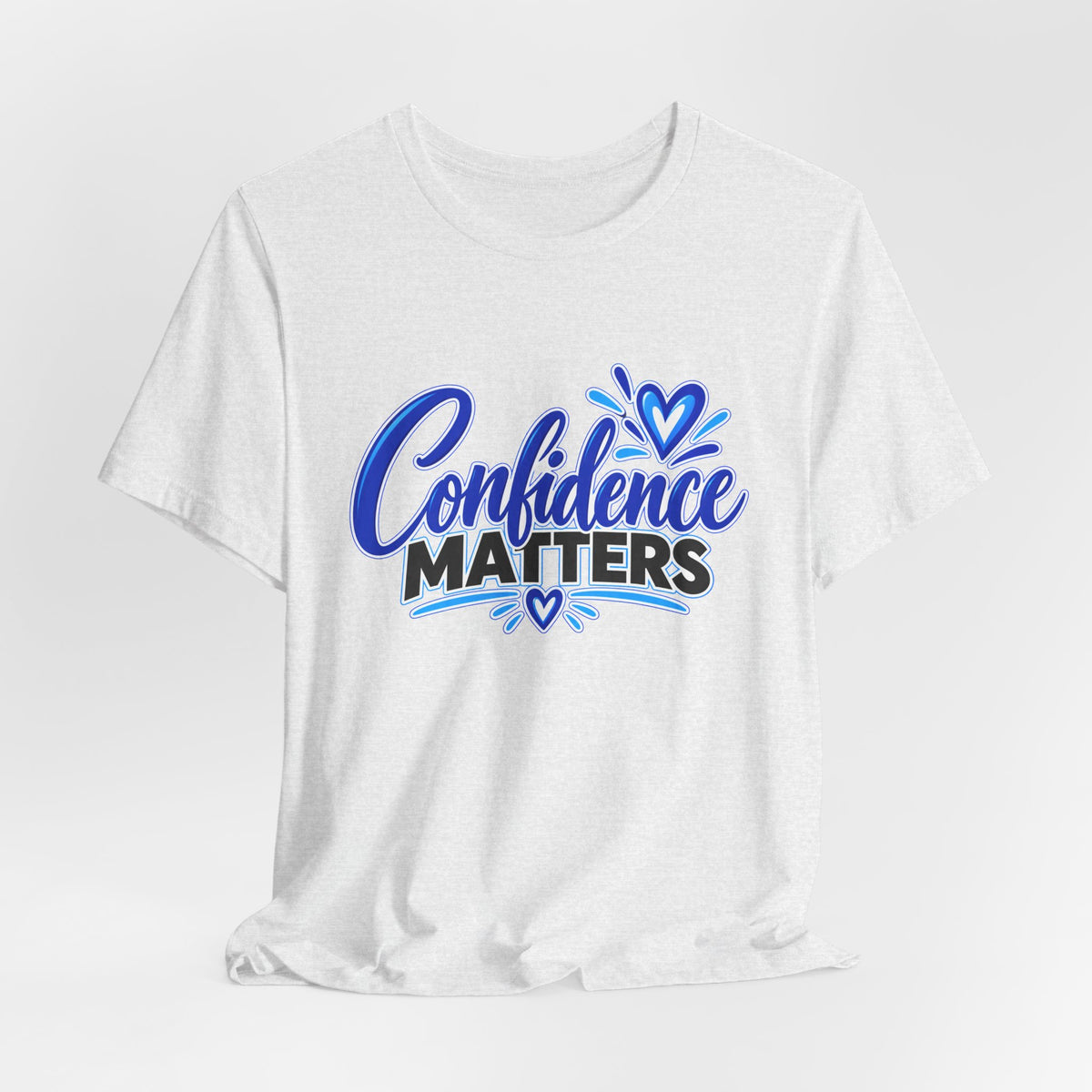 Confidence Matters T-Shirt — Inspirational Positive Message Tee