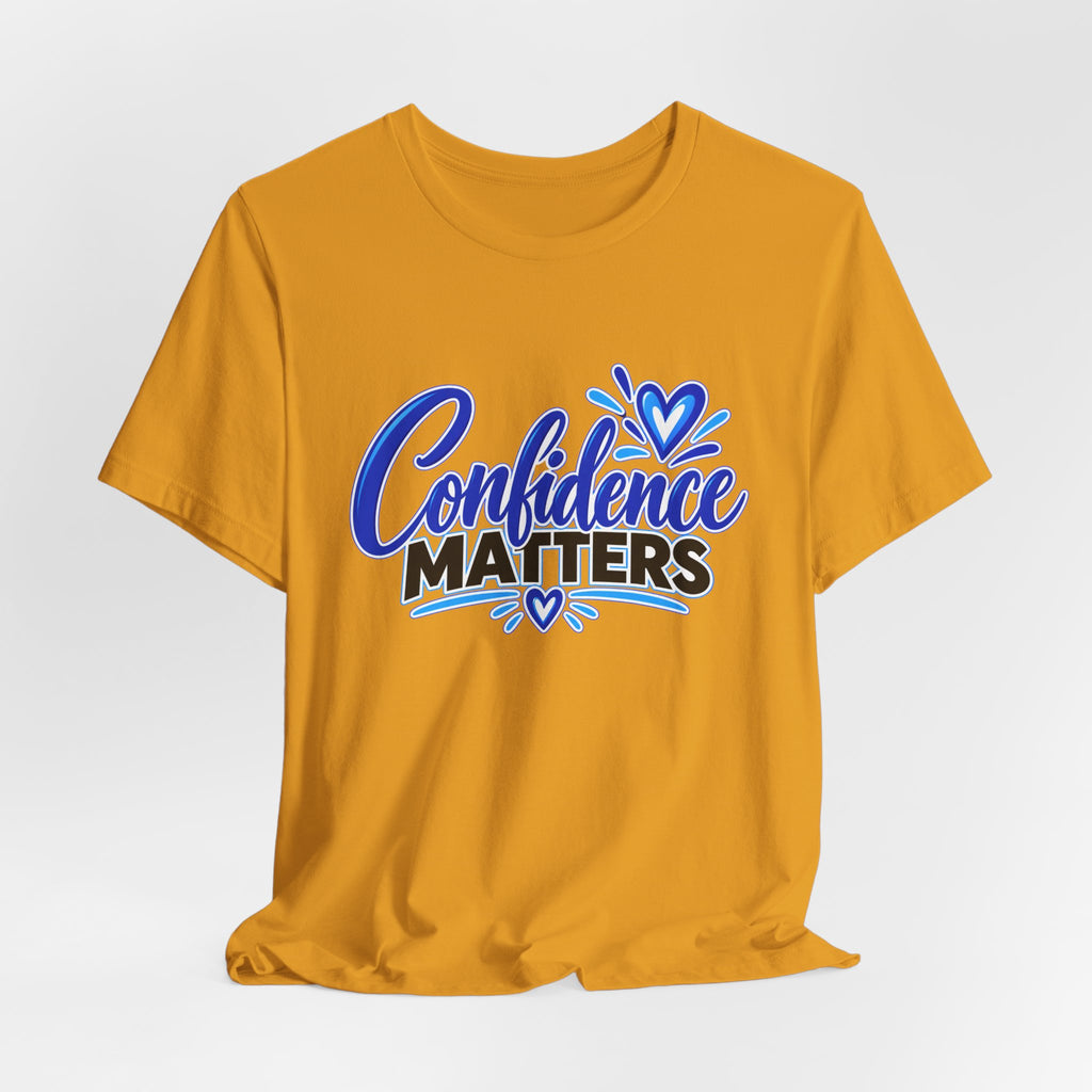 Confidence Matters T-Shirt — Inspirational Positive Message Tee